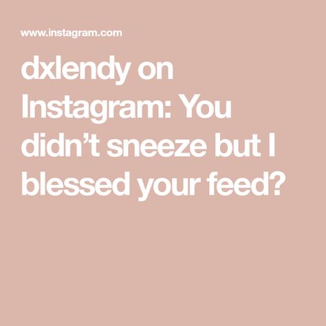 dxlendy on Instagram: You didn’t sneeze but I blessed your feed😙 On Instagram, Instagram