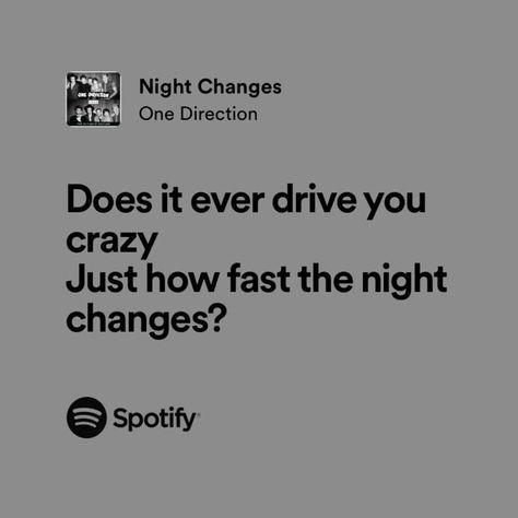 Just How Fast The Night Changes Quotes, One Direction Songs Spotify, Night Changes Spotify Lyrics, Lyric Widget Aesthetic, Lyrics Aesthetic One Direction, Night Changes Spotify, Song Lyric Spotify, Night Changes Aesthetic, One Direction Song Quotes