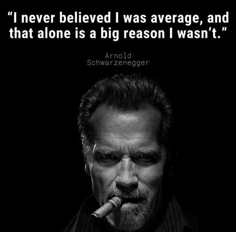 I never believed I was average - Arnold Schwarzenegger (1080x1064) Visual Affirmations, Arnold Schwarzenegger Motivation, Arnold Quotes, Schwarzenegger Quotes, Arnold Schwarzenegger Quotes, Fighter Quotes, Build Character, Gym Wallpaper, Now Quotes