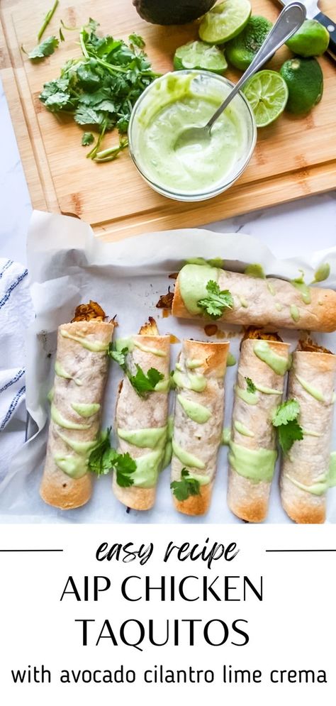 This is an easy and healthy recipe for grain free chicken taquitos made with a homemade avocado cilantro lime crema. The recipe is dairy free and gluten free and is great for a quick weeknight dinner or meal prep. Aip Dinners For Family, Quick And Easy Paleo Dinner Recipes Weeknight Meals, Cilantro Lime Chicken Wraps, Gluten Free Dairy Free Enchiladas, Gf And Df Dinner Recipes, Aip Chicken Tacos, Meals With Lime, Aip Chicken Salad, Paleo Chicken Recipes Dinner