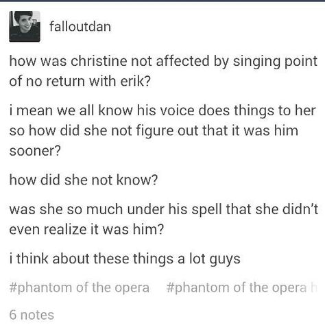 Phantom of the Opera Challenge Day 29: This is the only headcannon I could find, so here...it's my fave. Phantom Of The Opera Tumblr, Phantom Of The Opera Headcanon, Phantom Of The Opera Quotes, The Phantom Of The Opera Quotes, Phantom Of The Opera Music Sheet, Phantom Of The Opera Piano, Love Never Dies, Musical Theater, The Opera