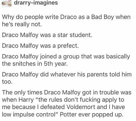 Draco Malfoy Headcanon, Fanfiction Recommendations, School Bully, Harry Potter Draco Malfoy, Harry Potter Tumblr, Harry Potter Headcannons, Harry Potter Jokes, Harry Potter Marauders, Harry Potter Obsession