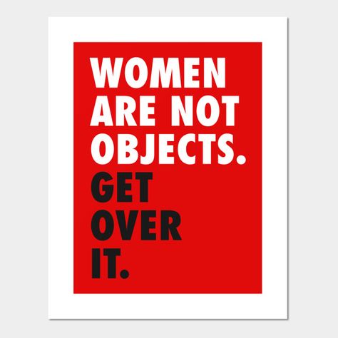 Women Are Not Objects, Positive Living Quotes, Objectification Of Women, Feminist Slogan, What Is Feminism, Feminism Art, Feminist Quotes, Get Educated, Human Being