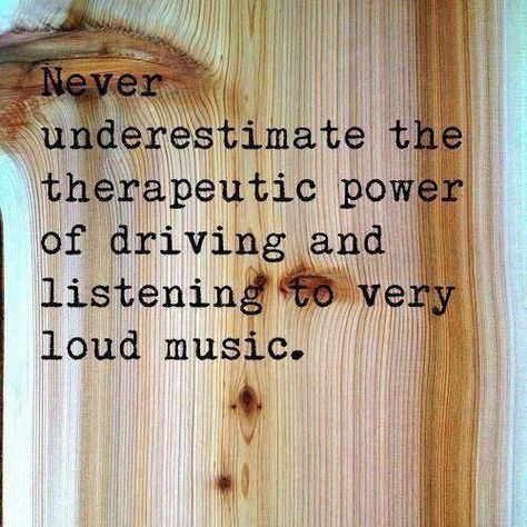 "never underestimate the therapeutic power of driving and listening to very loud music." (windows down; music up ~Amy Grant) Clear My Mind Quotes, My Mind Quotes, Head Quotes, Clear My Mind, Car Quotes, I'm With The Band, Mind Quotes, In The Car, Music Quotes