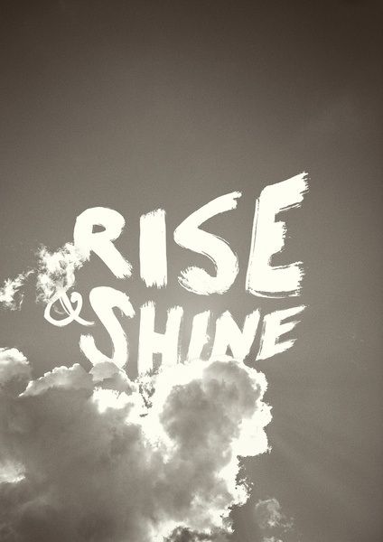 Daily Inspiration #1627 Illustration Photo, Rise And Shine, Typography Letters, Typography Lettering, Happy Thoughts, Design Typography, Pretty Words, Beautiful Words, Daily Inspiration