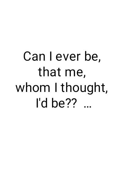 AM I myself?? I Don't Recognize Myself Quotes, I Dont Understand Quotes, I'm Useless Quotes, Am I That Easy To Forget, Im Useless Quotes, Useless Quotes, Tired Of Pretending, Arcane Oc, Im Useless