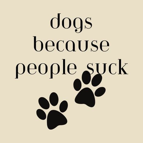 Dog because people Suck I Like Dogs, Dog Search, Kids Magnets, Phone Case Stickers, Baseball Tshirts, Dog Lovers, Tshirt Designs, Dogs