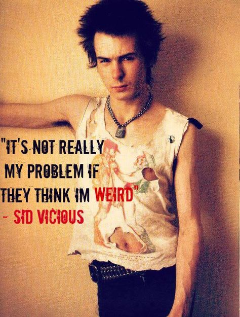 Sid Vicious Sid Vicious Quotes, Punk Quotes, The Distillers, Sid And Nancy, Rock Quotes, Celebrities Who Died, Johnny Rotten, God Save The Queen, Sid Vicious