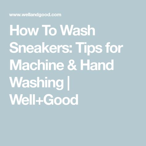 How To Wash Sneakers: Tips for Machine & Hand Washing | Well+Good Wash Sneakers, Washing Tennis Shoes In Washer, Slip-on Synthetic Sneakers With Gel Cushioning, How To Wash Shoes In Washing Machine, Sneaker Washing, Washing Sneakers In Washing Machine, How To Clean Tennis Shoes In Washer, How To Wash Sneakers, How To Wash Shoes