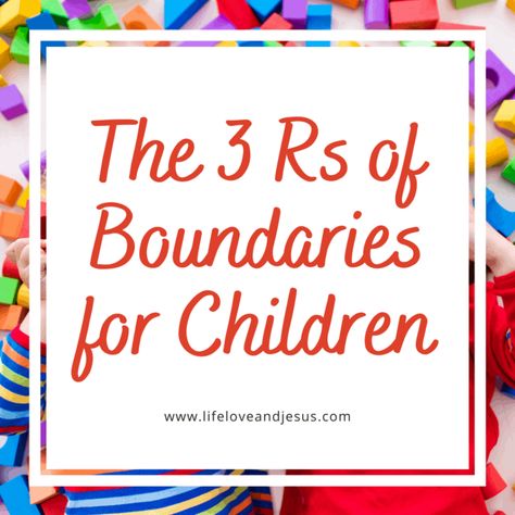 The 3 Rs of Boundaries for Children - Life, Love, and Jesus Setting Boundaries With Kids, Teaching Boundaries, Boundaries For Kids, Boundaries Activities, Help Kids Focus, Family Read Alouds, Parent Child Relationship, Kids Focus, Following Directions