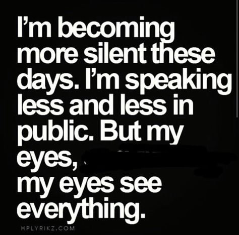 I see everything I See Everything Quotes, Past Relationship Quotes, Troubled Relationship Quotes, Everything Quotes, I See Everything, Weird Thing, Troubled Relationship, Past Relationships, Golden Rule