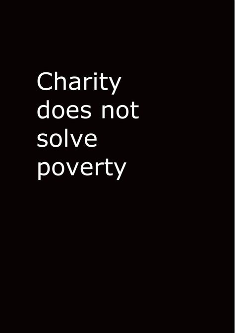 Johnny Therssen. Quote. Charity does not solve poverty. Quotes On Poverty, Poverty Quotes, Poetic Words, Intersectional Feminism, Pinterest Projects, Badass Quotes, Mood Board, The Globe, Globe