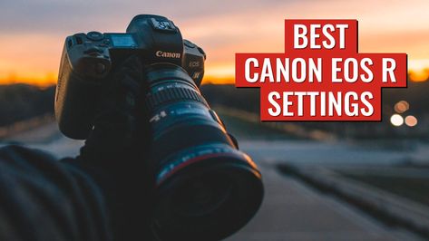 Recommended Canon EOS R Settings (EOS R Setup Guide) Canon Eos R, Sharp Photo, Raw Photo, Point And Shoot Camera, Improve Focus, Canon Camera, Night Photos, Camera Settings, Mirrorless Camera