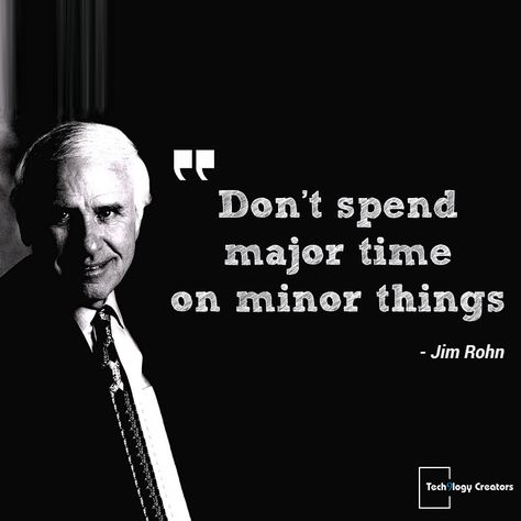 Don't spend major time on minor things - Jim Rohn!! #Tech9logyCreators #QuoteOfTheDay #Motivation Jim Rhone Quotes, Jim Rohn Quotes Motivation, Wrestling Motivation, Gentlemen Rules, Jim Rohn Quotes, Focus At Work, Tony Robbins Quotes, Jim Rohn, Personal Improvement