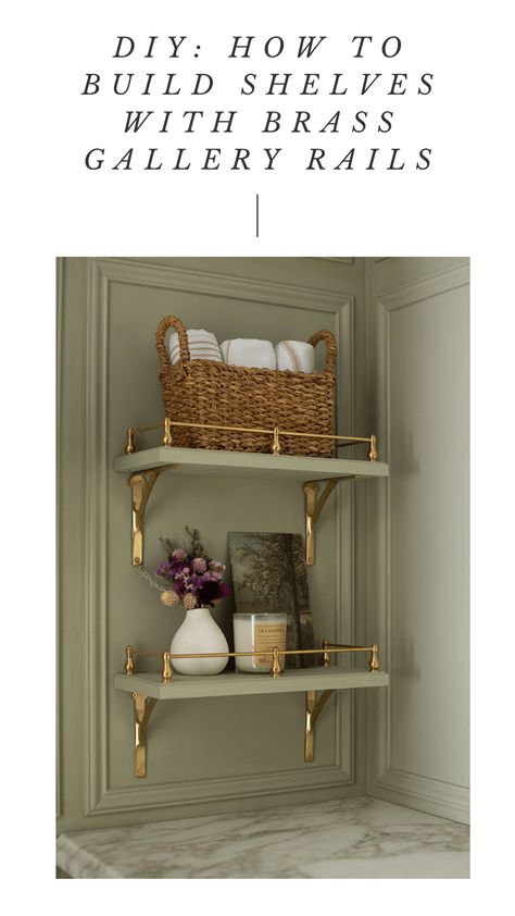 DIY: HOW TO BUILD SHELVES WITH BRASS GALLERY RAILS build open shelving with decorative brass rails. Style with accessories, baskets, flowers, art, candles Brass Shelves, French Vintage Decor, Built In Shelves, French Decor, Decoration Design, Design Interior, Open Shelving, Home Projects, Bathrooms Remodel