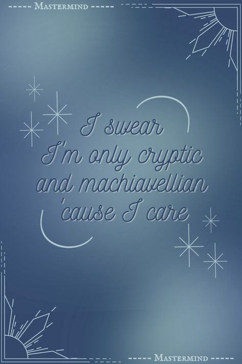 I swear, I’m only cryptic and machiavellian ‘cause i care Im Only Cryptic And Machiavellian Cause I Care, Cryptic And Machiavellian, I Care, Wall Collage, Taylor Swift, Swift, Give It To Me, Collage, Tattoos