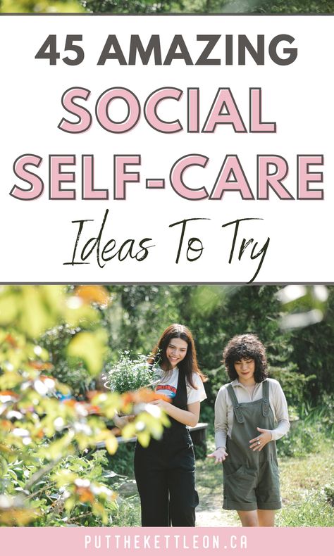 45 Amazing Social Self-Care Ideas To Try Social Self Care Ideas, Social Self Care, Family Advocate, Selfcare Ideas, Social Wellness, Balance In Life, Pinched Nerve, Working On Me, Mindfulness Techniques