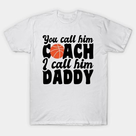 My Dad Is The Coach Shirt, Basketball Wife Shirt, Basketball Wives, Coach Shirts, Balls Shirt, Basketball Workouts, Dad Shirts, Basketball Coach, Love And Basketball