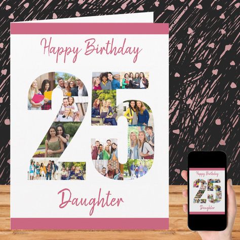 Happy 25th Birthday Number 25 Photo Collage Card | #25thbirthday #25thanniversary #daughter #numberphotocollage #familypictures #happybirthday #pink #25yearsold #forhersisterwifegirlfriend #big-sizedlargephotocard Edit Happy Birthday, Happy 25th Birthday, Birthday Daughter, Happy Birthday Daughter, Cardboard Art, Sister Wife, 25th Birthday, Birthday Numbers, 20th Birthday