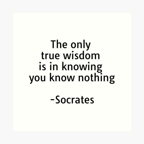 Get my art printed on awesome products. Support me at Redbubble #RBandME: https://www.redbubble.com/i/art-print/Greek-Philosophy-Quotes-The-only-true-wisdom-is-in-knowing-you-know-nothing-Socrates-by-IdeasForArtists/56097144.1G4ZT?asc=u I Know Nothing, Greek Philosophy Tattoo, Philosophy Tattoo, Ancient Greek Quotes, Hippocrates Quotes, Philosophy Tattoos, Rad Quotes, Ancient Quotes, Philosophical Quotes About Life