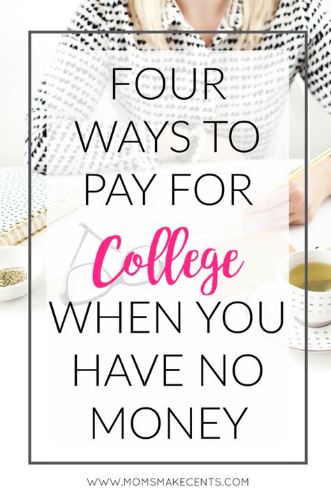 Four Ways To Pay For College When You Have No Money Pay For College, College Debt, School Scholarship, Financial Aid For College, Penn Station, College Money, College Planning, College Tuition, College Experience