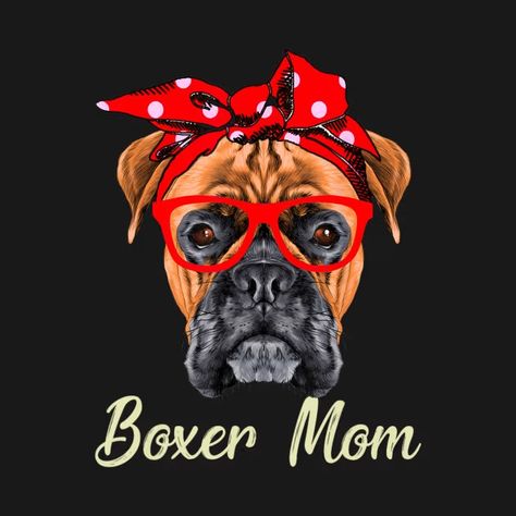 Boxer Mom Dogs | Mothers Day | Dog Lovers - Boxer Mom Dogs - T-Shirt | TeePublic Dog Mothers Day, Boxer Mom, Dog Tshirt, Dog Lovers, Mothers Day, Tshirt Designs, T Shirts, Dogs, T Shirt