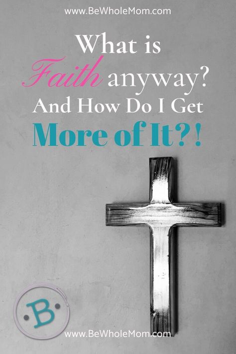 What is Faith anyway? And How do I get more of it? What Is Faith Lesson, God Advice, What Is Faith, Faith Board, Fast And Pray, Awesome God, How Do I Get, Mom Blog, He Loves Me