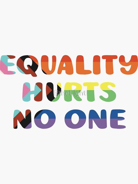 "Equality Hurts No One" Sticker for Sale by BtheLight | Redbubble Gender Equality Slogan, Human Rights Quotes, Equality Quotes, Soft Board, Brain Tricks, Slogan Design, Study Material, Be A Nice Human, Powerful Words