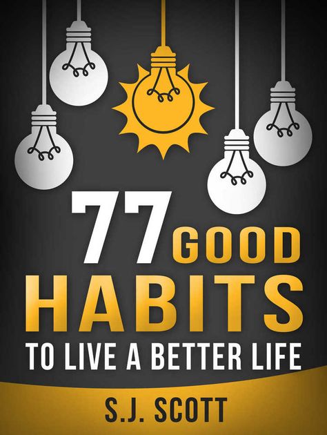 Download 77 Good Habits to Live a Better Life Habit Books, Mindfulness Books, Fitness Habits, How To Get Motivated, Best Self Help Books, Investing Books, Declutter Your Mind, Personal Development Books, Success Habits