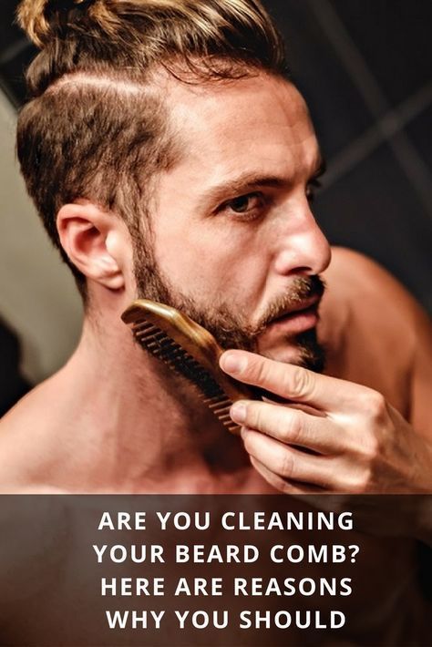 Are You Cleaning Your Beard Comb? Here Are Reasons Why You Should From Beardoholic.com Beard Shaping, Saving Face, Grow A Beard, Clean Beard, Diy Beard, Trimming Your Beard, Beard Styles Short, Thick Beard, Men Beard