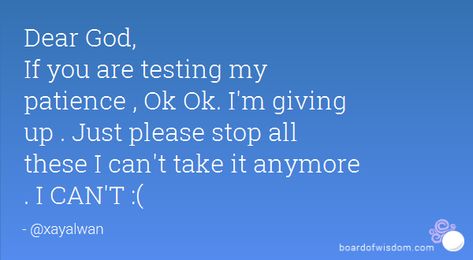 Dear God,If you are testing mypatience , 0k 0k. I'm givingup . Just please stop allthese I can't take it anymore1 CAN'T (- @xayalwancom I Can’t Take Anymore, I Can't Take This Anymore Quotes, I Can’t Take This Anymore, Black Queen Quotes, Cant Take Anymore, Relationship Advice Quotes, I Cant Do This, Inspirational Quotes God, Quotes God