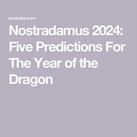 Nostradamus 2024: Five Predictions For The Year of the Dragon Nostradamus Predictions, Year Of The Dragon, Latest Video, The Dragon, The Year, The Creator