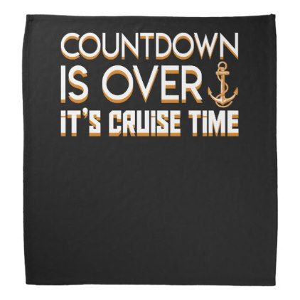 Countdown Is Over Its Cruise Time Funny Saying Shi Bandana Funny Cruise Quotes, Cruise Quotes Funny, Funny Shopping, Cruise Quotes, Carnival Cruises, Cruise Scrapbook, Cruise 2023, Cruise Holidays, Cruise Tips