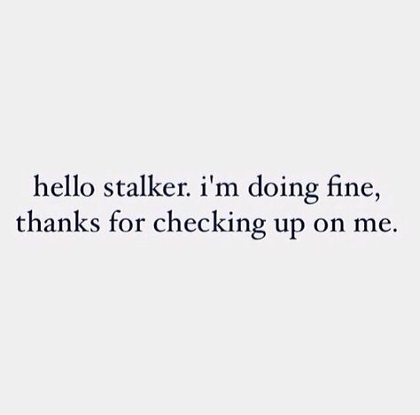 HAHAHA oh god so perfect. I don't know if you still stalk the shit out of my social media but I'm going to guess yes because you're really lame. Hi bitch. :) Stalker Quotes, Bio Quotes, Instagram Quotes Captions, Caption Quotes, Sassy Quotes, Baddie Quotes, Badass Quotes, Jokes Quotes, Sarcastic Quotes