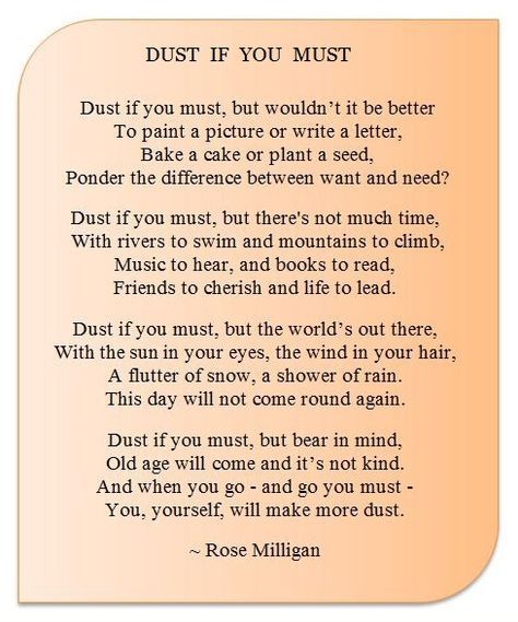 Dust if you must by Rose Milligan. We had this at my dad's funeral, he would have roared with laughter :D Dust If You Must, A Poem, Poem Quotes, Wonderful Words, Quotable Quotes, Poetry Quotes, The Words, Great Quotes, Beautiful Words