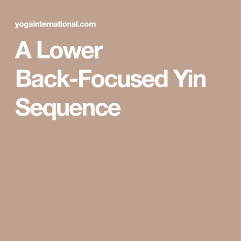 A Lower Back-Focused Yin Sequence Yoga For Lower Back Pain, Yin Sequence, Yoga For Lower Back, Yin Poses, Yin Yoga Sequence, Butterfly Pose, Om Yoga, Zen Yoga, Yoga Sequence