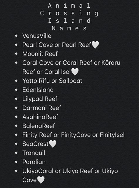 The white heart are ones i liked the most. UvU Cute Island Names, Island Names Animal Crossing, Aesthetic Acnh Island Names, Island Name Ideas, Animal Crossing Island Names, Town Name Generator, Island Names, Animal Crossing Cats, Aesthetic Island