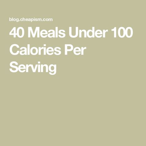 40 Meals Under 100 Calories Per Serving Eating 1000 Calories A Day, 900 Calories A Day Meal Plan, Under 100 Calorie Meals, 350 Calorie Meals, Meals Under 100 Calories, 100 Calorie Meals, 1000 Calories A Day, Meals Under 400 Calories, Super Low Calorie