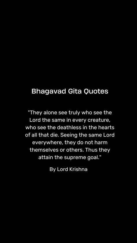 Bhagavad Gita, also known as the Gita - "The Song of The Lord" is a practical guide to one's life that guides one to re-organise their life, achieve inner peace and approach the Supreme Lord (the Ultimate Reality). It is a 700-verse text in Sanskrit which comprises chapters 23 through 40 in the Bhishma-Parva section of the Mahabharata. Bagavath Gita Quotes, Bagavath Gita Quotes English, Gita Quotes English, Bagavath Gita, Quotes By Lord Krishna, Bhagavad Gita Quotes, The Mahabharata, Gita Quotes, Inspirational Quotes With Images