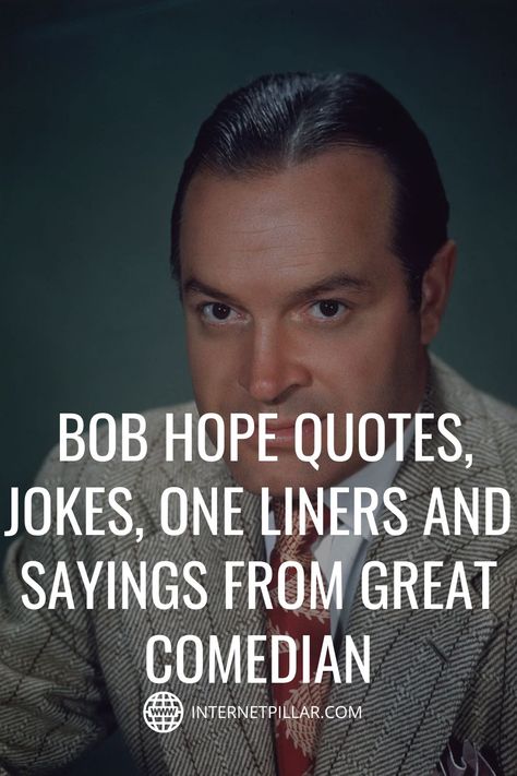 105 Bob Hope Quotes, Jokes, One Liners and Sayings from Great Comedian - #quotes #bestquotes #dailyquotes #sayings #captions #famousquotes #deepquotes #powerfulquotes #lifequotes #inspiration #motivation #internetpillar Jokes One Liner, Bob Hope Quotes, Motivational One Liners, Funny One Liners Quotes, Deep One Liners, Epic One Liners, Great One Liners, One Liners, Funny One Liners