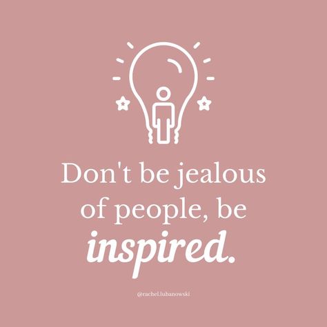 Don't be jealous of people, be inspired. https://www.rachellubanowski.com/ Dont Be Jealous, Jealous Quotes, Don't Be Jealous, Be An Example Quotes, Happy Quotes Inspirational, Doodle Quotes, Theatre Quotes, Honest Quotes, Jealous Of You