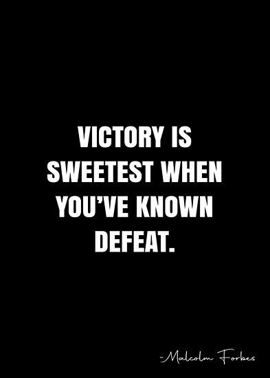 Victory is sweetest when you’ve known defeat. – Malcolm Forbes Quote QWOB Collection. Search for QWOB with the quote or author to find more quotes in my style… • Millions of unique designs by independent artists. Find your thing. Defeat Quotes, Defeated Quotes, Victory Quotes, Forbes Quotes, White Quote, Happy Birthday Cake Images, More Quotes, Happy Birthday Cakes, Quote Posters