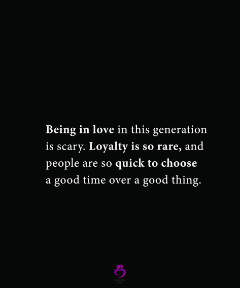 Being in love in this generation is scary. Loyalty is so rare, and people are so quick to choose a good time over a good thing. #relationshipquotes #womenquotes Loyalty And Love Quotes, We Live In A Generation Quotes, This Generation Quotes Relationships, Love In This Generation Quotes, Loyalty Over Love, Feeling Unappreciated Quotes, Unappreciated Quotes, Love Is Scary, Intimacy Quotes