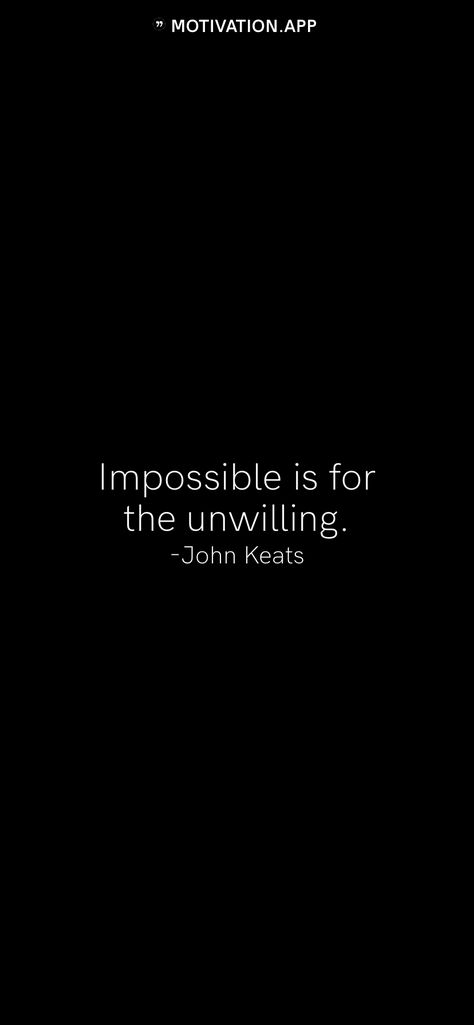 Impossible Is For The Unwilling, Keats Quotes, John Keats Quotes, Creativity Tattoo, Motivation App, Workout Inspo, John Keats, Senior Quotes, Inspirational Love