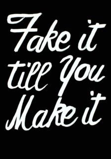 Fake it till you make it Quote Art Print, Images And Words, Quote Art, Happy Thoughts, Note To Self, Inspirational Quote, Monday Motivation, Great Quotes, Inspire Me