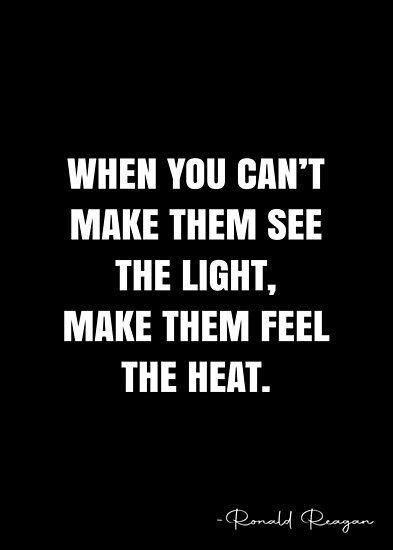 See The Light Quotes, Ronald Reagan Quotes Inspiration, Popcaan Quotes, Quotes About Heat, Republicans Proud Quotes, Politic Quotes, Resistance Quotes, Ava Quotes, Court Quotes