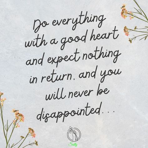 Do Everything With A Good Heart, Have A Good Heart Quotes, Having A Good Heart Quotes, A Good Heart Quotes, Having A Good Heart, Big Heart Quotes, Kind Heart Quotes, Heart Sayings, Deserve Quotes