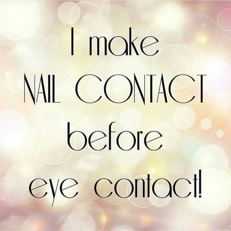 I make nail contact before eye contact Nail Technician Quotes, Nail Tech Humor, Nail Quotes Funny, Manicure Quotes, Nail Tech Quotes, Nail Memes, Nail Signs, Tech Quotes, Pride Nails