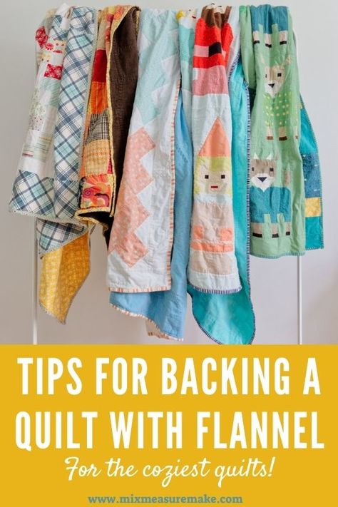 Backing Quilts with Flannel - The Better, Cozier Choice – Mix Measure Make Quilting With Fleece, Scarf Quilt How To Make, Backing A Quilt With Flannel, Quilt With Flannel Backing, Quilting With Flannel Fabrics, Flannel Backed Quilt, Flannelette Projects, Fleece Quilt Blanket, Flannel Patterns Sewing