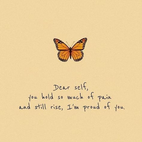 Dear self, you hold so much of pain and still rise, I'm proud of you. Notes To Self, Im Proud Of You, Dear Self, Proud Of You, Note To Self, Hold On